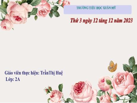 Bài giảng Hoạt động trải nghiệm Lớp 2 (Kết nối tri thức) - Chủ đề: Tự phục vụ bản thân - Bài 15: Việc của mình không cần ai nhắc - Năm học 2023-2024 - Trần Thị Huệ