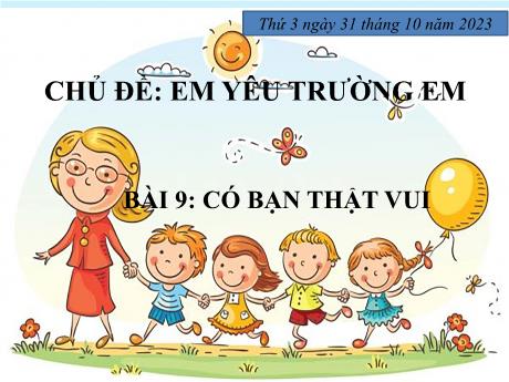 Bài giảng Hoạt động trải nghiệm Lớp 2 (Kết nối tri thức) - Chủ đề: Em yêu trường em - Bài 9: Có bạn thật vui - Năm học 2023-2024