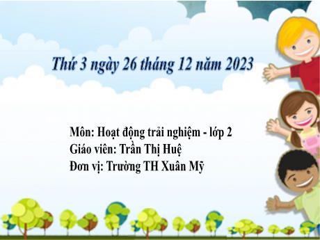 Bài giảng Hoạt động trải nghiệm Lớp 2 (Kết nối tri thức) - Chủ đề: Tự phục vụ bản thân - Bài 17: Hành trang lên đường - Năm học 2023-2024 - Trần Thị Huệ