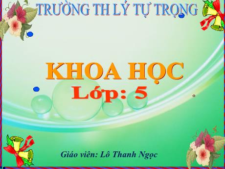 Bài giảng Khoa học Lớp 5 - Tác động của con người đến môi trường - Năm học 2022-2023