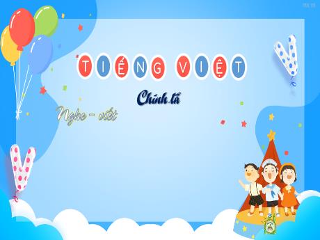 Bài giảng Tiếng Việt Lớp 2 (Kết nối tri thức) - Chủ đề 1: Em lớn lên mỗi ngày - Bài 6: Chính tả Nghe viết Một giờ học