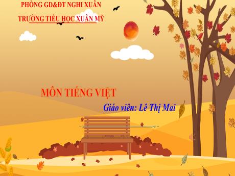 Bài giảng Tiếng Việt Lớp 3 (Kết nối tri thức) - Chủ đề: Mái nhà yêu thương - Bài 18: Luyện tập Viết đoạn văn tả đồ vật - Lê Thị Mai